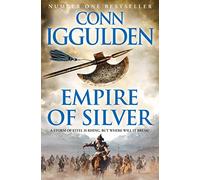 Empire of Silver (Conqueror): An enthralling historical fiction novel from the Sunday Times bestseller: Book 4