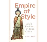 Empire of Style: Silk and Fashion in Tang China