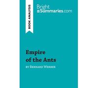 Empire of the Ants by Bernard Werber (Book Analysis): Detailed Summary, Analysis and Reading Guide (BrightSummaries.com)