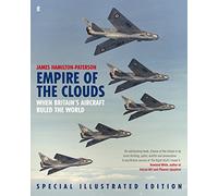 Empire of the Clouds: When Britain's Aircraft Ruled the World