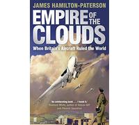 Empire of the Clouds: When Britain's Aircraft Ruled the World