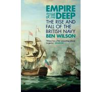 Empire of the Deep : The Rise and Fall of the British Navy