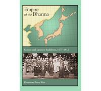 Empire of the Dharma: Korean and Japanese Buddhism, 1877-1912: 344 (Harvard East Asian Monographs)
