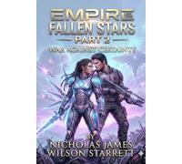 Empire of the Fallen Stars: Part 2 - War Against Certainty: The Collapse of Authority - A Philosophical Sci-Fi Thriller of Broken Governance, Recursive Reality Systems, and Impossible Truth Layers
