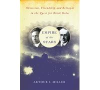 Empire Of The Stars: Obsession, Friendship, and Betrayal in the Quest for Black Holes