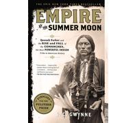 Empire of the Summer Moon: Quanah Parker and the Rise and Fall of the Comanches, the Most Powerful Indian Tribe in American History Gwynne, S C ( Author ) May-10-2011 Paperback