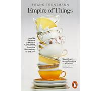 Empire of Things: How We Became a World of Consumers, from the Fifteenth Century to the Twenty-First