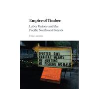 Empire of Timber - Labor Unions and the Pacific Northwest Forests
