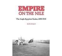 Empire on the Nile: The Anglo-Egyptian Sudan, 1898-1934