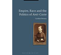 Empire, Race and the Politics of Anti-Caste