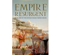 Empire Resurgent: Belisarius and the Reconquest of the West: Volume 1 (The Double-Edged Sword)