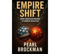 Empire Shift: From American Dreams to Chinese Realities