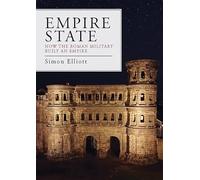 Empire State: How the Roman Military Built an Empire