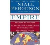 [Empire: The Rise and Demise of the British World Order and the Lessons for Global Power] [By: Ferguson, Niall] [March, 2004]