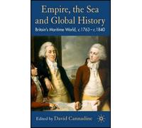 Empire, The Sea and Global History : Britain's Maritime World, c.1760-c.1840