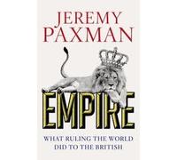 Empire: What Ruling the World Did to the British