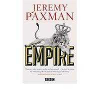 Empire What Ruling the World Did to the British by Paxman, Jeremy ( AUTHOR ) Oct-06-2011 Hardback