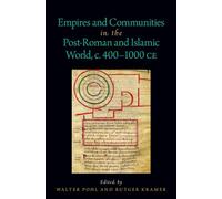 Empires and Communities in the Post-Roman and Islamic World, C. 400-1000 CE (Oxford Studies in Early Empires)