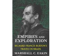 Empires and Exploration: Richard Francis Burton's Travels in Brazil (Pitt Latin American)