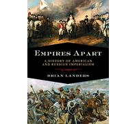 Empires Apart: A History of American and Russian Imperialism