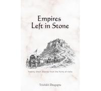 Empires Left in Stone: Twenty Short Stories from the Forts of India