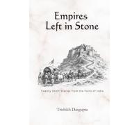 Empires Left in Stone: Twenty Short Stories from the Forts of India