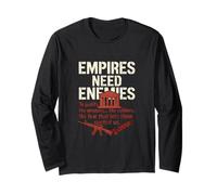 Empires Need Enemies Anti War Awareness Message Long Sleeve T-Shirt