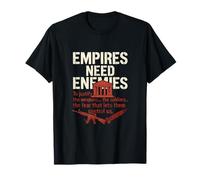 Empires Need Enemies Anti War Awareness Message T-Shirt