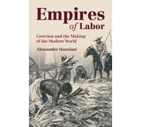 Empires of Labor : Coercion and the Making of the Modern World