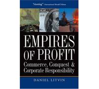 Empires of Profit: Commerce, Conquest and Corporate Responsibility
