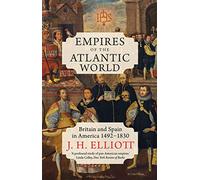 Empires of the Atlantic World: Britain and Spain in America 1492-1830