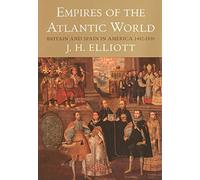 Empires of the Atlantic World - Britain and Spain in America 1492-1830