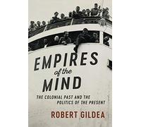 Empires of the Mind: The Colonial Past and the Politics of the Present (The Wiles Lectures)