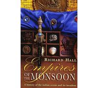 [( Empires of the Monsoon: A History of the Indian Ocean and Its Invaders )] [by: Richard Hall] [Feb-1998]