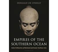 Empires of the Southern Ocean: Early Civilizations of Mainland and Insular Southeast Asia
