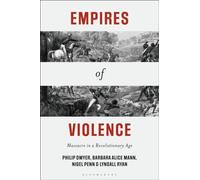 Empires of Violence : Massacre in a Revolutionary Age