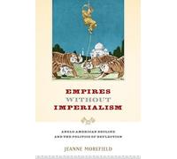 Empires Without Imperialism: Anglo-American Decline and the Politics of ...