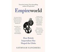 Empireworld: How British Imperialism Has Shaped the Globe