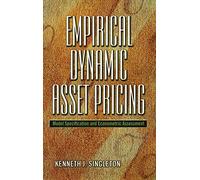 Empirical Dynamic Asset Pricing - Model Specification and Econometric Assessment