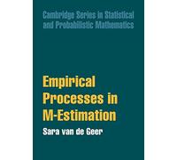 Empirical Processes in M-Estimation: 6 (Cambridge Series in Statistical and Probabilistic Mathematics, Series Number 6)