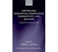 Empiricism, Perceptual Knowledge, Normativity, and Realism: Essays on Wilfrid Sellars (Mind Association Occasional Series)