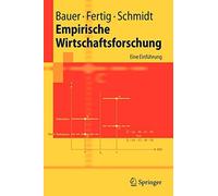 Empirische Wirtschaftsforschung : Eine Einfuhrung. Schmidt, Fertig, Bauer<|