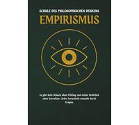 Empirismus - eine Schule des philosophischen Denkens: Es gibt kein Wissen ohne Prüfung und keine Wahrheit ohne Korrektur: Jeder Fortschritt entsteht durch Fragen.