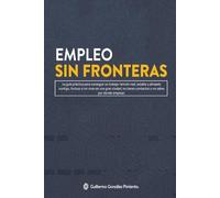 Empleo sin Fronteras: La guía práctica para conseguir un trabajo remoto real, estable y alineado contigo. Incluso si no vives en una gran ciudad, no tienes contactos o no sabes por dónde empezar.