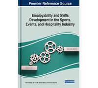 Employability and Skills Development in the Sports, Events, and Hospitality Industry (Advances in Hospitality, Tourism, and the Services Industry)
