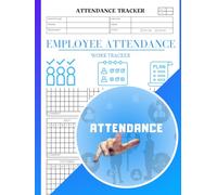 Employee Attendance Work Tracker: Schedule to Track Staff Daily Punctuality, Vacation, Sick Leave, and Time off Requests | Attending Record, Hours ... Shift Register and Productivity Organizer