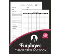 Employee Check Stub Logbook: Worker Pay Stub Sheets for Employers to Record Details About Employee's Pay | Get Ready for Taxation | 120 Pages