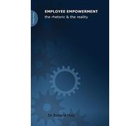 Employee Empowerment: The Rhetoric and the Reality