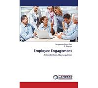 Employee Engagement: Antecedents and Consequences
