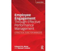Employee Engagement Through Effective Performance Management: A Practical Guide for Managers
